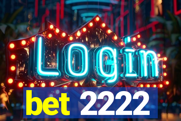bet 2222